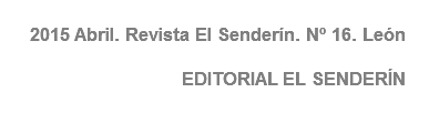 2015 Abril. Revista El Senderín. Nº 16. León EDITORIAL EL SENDERÍN